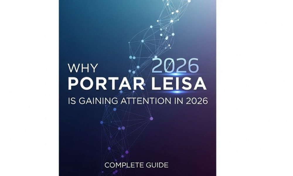 Why Portar Leisa Is Gaining Attention in 2026 – Complete Guide